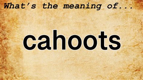 definition of cahoots